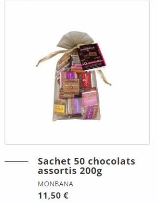 Sachet 50 chocolats  assortis 200g  MONBANA  11,50 €  
