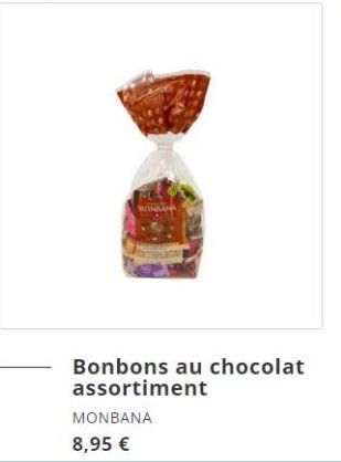 MONSANA  Bonbons au chocolat assortiment  MONBANA  8,95 € 