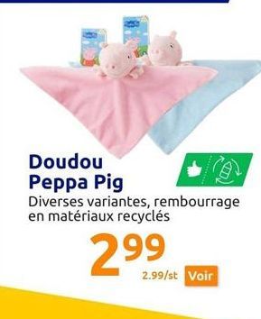 Doudou Peppa Pig  Diverses variantes, rembourrage en matériaux recyclés  299  2.99/st Voir 
