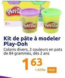play-d  play-doh play-doh  kit de pâte à modeler play-doh  coloris divers, 2 couleurs en pots de 84 grammes, dès 2 ans  163  1.63/ka voir 