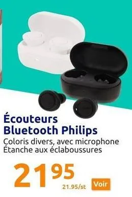 écouteurs bluetooth philips  coloris divers, avec microphone étanche aux éclaboussures  2195  21.95/st voir 