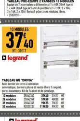 *****  13 MODULES  3740  HT:31€17  legrand  13 modules  26 modules 39 modules  52 modules  TABLEAU NU "DRIVIA Avec barie de terre à connexion automatique, borniers phase et neutre hors 1 rangeel porte