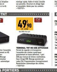 à la 45.  49⁹0  T:  TERMINAL TNT HD USB AFFICHAGE Permet de regarder et d'enregistrer  des  USB pour lecture de fichiers Sous-titrage DVR Blocage parental par codes CSA Programmateur d'enregistrement 