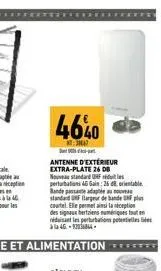 46%0  tha  antenne d'extérieur extra-plate 26 db nouveau standard umf perturbations 46 gain: 26 d. orientable bande passada standard bar de bande plus cautel. elle permet ainsi lanception des signaux 