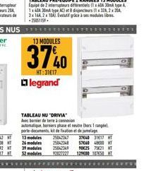 *****  13 MODULES  3740  HT:31€17  legrand  13 modules 26 modules 39 modules  52 modules  TABLEAU NU "DRIVIA Avec barier de terre à connexion automatique, borniers phase et neutre hors 1 rangeel porte