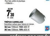 863 MM  730  TE  TRÉPAN CARRELAGE Concretion carbure pour talence et cloison 