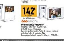 142  MT: 0608- 000 sentinel  PORTIER VIDEO VISIOKIT 7" Interphone video file ISIONIT 72.8  2 fils 100 m max 10 mlode  Ouverture piche et portal. Platine de rue avec visière de protection Indice de pro