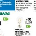 A  AMPOULE LED E14.4W-40 M470 Im Blanc chaud. Ramme Vertra  6€90 HT:505  AMPOULE RETRO FLAMME 45470827 (16 -92037343. 