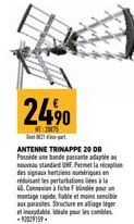 24,⁹0  2005  ANTENNE TRINAPPE 20 DB Passidene bande passate adapta nouveau standard UMF Permet la reception des signaux herties numériques en réduisant les perturbation à la  4. Concour  montage rapid