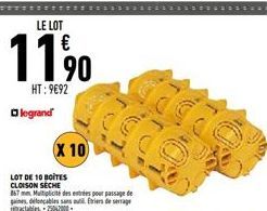 legrand  LE LOT  11%  HT: 9€92  X 10  LOT DE 10 BOITES CLOISON SECHE  867 mm Multiplicité des estes pour passage de gaines défoncables sans ouers de serrage 