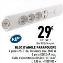 NF  BLOC D'ANGLE PARAFOUDRE prises 29-1164 Pissance max 3680 W 2 ports USB 2.44 max Cable d'alimentation 5VV-F361² L1,9092079830  29€  NT:24017 5-
