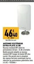 46%0  tha  antenne d'extérieur extra-plate 26 db nouveau standard umf perturbations 46 gain: 26 d. orientable bande passada standard bar de bande plus cautel. elle permet ainsi lanception des signaux 