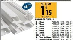 NF  20 X 10 MM  115  HT: 096 MOULURE À FIXER 2 M 20 x 10 mm 20x20mm 30x10 mm  60x40mm 10x50mm 100 x 60 mm 