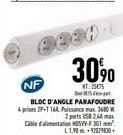 30%  HT:25475  NF  BLOC D'ANGLE PARAFOUDRE prises 29-1164 Pissance max 3680 W 2 ports USB 2.44 max Cable d'alimentation 5VV-F361² L1,90-92029630-