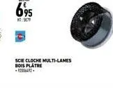 scie cloche multi-lames bois plâtre -9290642 