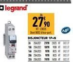 legrand  24  104  NA  24  27,⁹0  2375  Depar  DISJONCTEUR 1P+N  25 M  S  25  THE  NF 