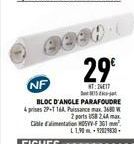 29€  NT:24017 5- NF  BLOC D'ANGLE PARAFOUDRE prises 29-1164 Pissance max 3680 W 2 ports USB 2.44 max Cable d'alimentation 5VV-F361² L1,9092079830 