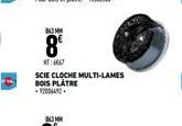 43MM  8⁰  SCIE CLOCHE MULTI-LAMES BOIS PLÂTRE 