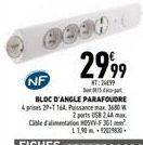 NF  BLOC D'ANGLE PARAFOUDRE prises 29-T 16A Pissance max 3680 W 2 ports USB 2.44 max Cable d'alimentation 5VV-F361² L1,90-92079830  2999  HT:24099 15 - 
