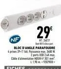 nf  bloc d'angle parafoudre prises 29-1164 pissance max. 3680 w  2 ports usb 2.44 max cable d'alimentation 5vv-f361² l1,9092079830  fiches*****  29€  nt:24017 5-