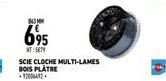 043 M  695  T: 5079  SCIE CLOCHE MULTI-LAMES BOIS PLATRE 