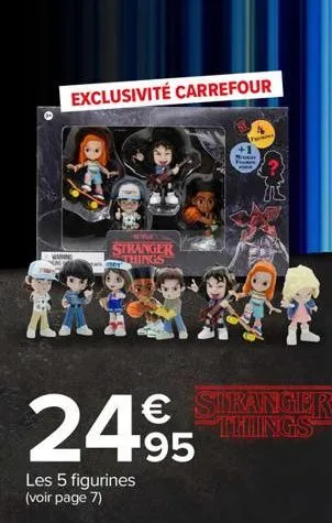 wanne  exclusivité carrefour  netpury  stranger things  les 5 figurines (voir page 7)  2495  pe  make fare  € stranger  things 