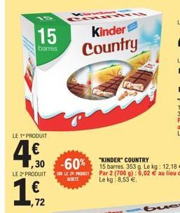 15  barres  LE 1º PRODUIT  4.€0  1,5/12  72  LE 2º PRODUIT SOLE 29 PRO  ACHETE  Kinder Country  COUNTRY  ,30 -60% 15 barres 353 g Le kg: 12,18 € 