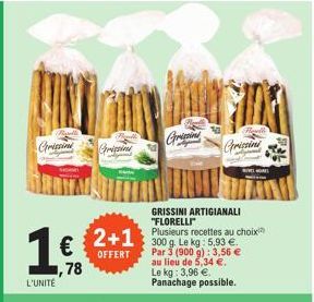 Chrissi  1€  L'UNITÉ  78  Chrissin  GRISSINI ARTIGIANALI "FLORELLI"  2+1 Plusieurs recettes au choix  OFFERT  300 g. Le 5,93 €. Par 3 (900 g): 3,56 € au lieu de 5,34 €. Le kg: 3,96 € Panachage possibl