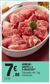 le kg  agneau:  €a mijoter  ,88  caissette de 1 kg minimum. 