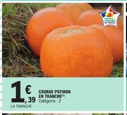 LA TRANCHE  € COURGE POTIRON  ,39  EN TRANCHE Catégorie : 2  FRATE  LEGUMES FRANCE 