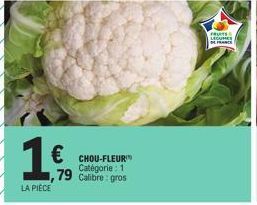 1€ € CHOU-FLEUR  Catégorie : 1 ,79 Calibre: gros  LA PIÈCE  FRUT LEGUMES DE FRANCE 