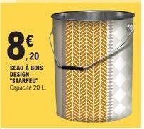 8  ,20  SEAU À BOIS DESIGN "STARFEU" Capacité 20 L. 