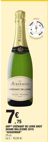 ACKERMAN  ACKERMAN  CRÉMANT DE LOIRE  CHAND MILES 2014  "ACKERMAN"  75 dl.  Le L: 10,33 €.  FRUIT  leger  presen  dows  € ,75  AOP CRÉMANT DE LOIRE BRUT GRAND MILLÉSIME 2019 