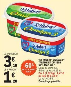 LE 1 PRODUIT  3,9  Ome  OFF  ,28  StHubert  LE 2" PRODUIT SON LE 24 PROT ACHETE  St Hubert Omega3  OFFRE DÉCOUVERTE  St Hubert Omega3  ,19 -60% 52% MAT. GR.  "ST HUBERT" OMÉGA 3 TARTINE ET CUISSON  H 