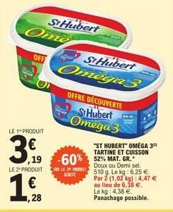 le 1 produit  3,9  ome  off  ,28  sthubert  le 2" produit son le 24 prot achete  st hubert omega3  offre découverte  st hubert omega3  ,19 -60% 52% mat. gr.  "st hubert" oméga 3 tartine et cuisson  h 