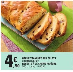 4€ € 3 CHOCOLATS  ,90  GACHE TRANCHÉE AUX ÉCLATS 