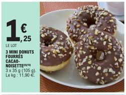 1€  25  LE LOT  3 MINI DONUTS FOURRES CACAO- NOISETTE  3 x 35 g (105 g). Le kg: 11,90 € 