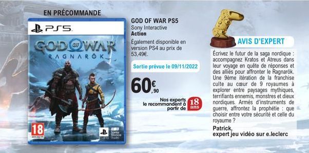 EN PRÉCOMMANDE  PSS  GODOWAR  RAGNAROK  18  Sonta  GOD OF WAR PS5 Sony Interactive Action  Également disponible en version PS4 au prix de 53,49€.  Sortie prévue le 09/11/2022  60%  Nos experts 18 le r