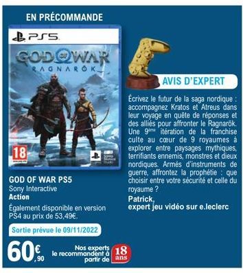 EN PRÉCOMMANDE  PS5  GODOWAR  RAGNAROK  18  GOD OF WAR PS5 Sony Interactive Action  Également disponible en version PS4 au prix de 53,49€.  Sortie prévue le 09/11/2022  Nos experts  60% le recommanden