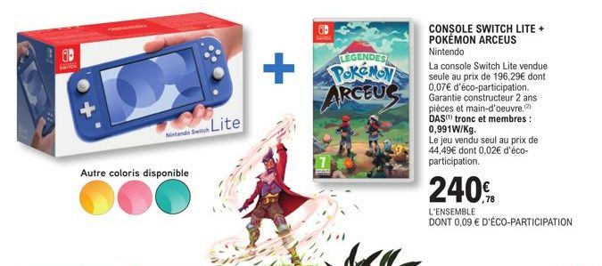 Nintendo Switch Lite  Autre coloris disponible  +  LEGENDES  POKÉMON ARCEUC  CONSOLE SWITCH LITE + POKÉMON ARCEUS Nintendo  La console Switch Lite vendue seule au prix de 196,29€ dont 0,07€ d'éco-part