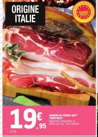 1995  €  LE KG  FON.  JAMBON DE PARME ADP "MONTORSI Egalement disponible au même prix kg: San Daniele,  WORIGINE  ROBE 