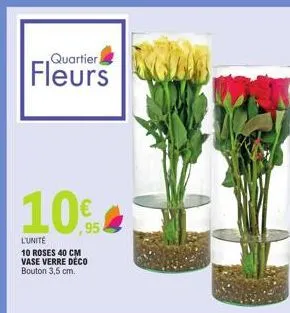 quartier  10%  l'unité  10 roses 40 cm vase verre déco bouton 3,5 cm. 