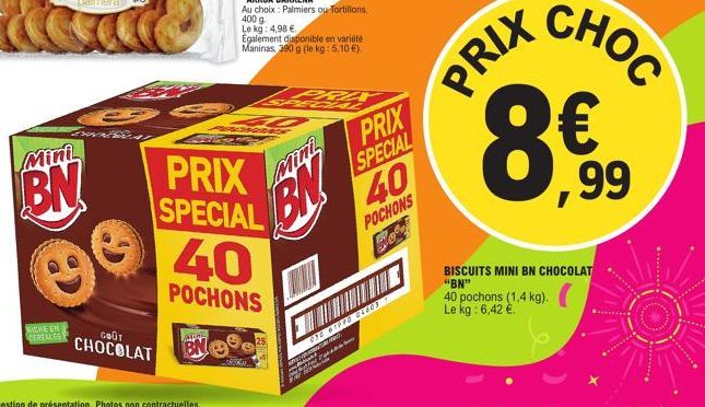 SACHE EN CEREALES  Mini  BN  -  GOÛT  CHOCOLAT  SUSPICION  PRIX SPECIAL 40  POCHONS  BN  Mini  BN  Sp  F  VARK  PRIX  PRIX SPECIAL 40  030 61PPD 01803  POCHONS Ele%  PRIX  CHOC  €  ,99  BISCUITS MINI 