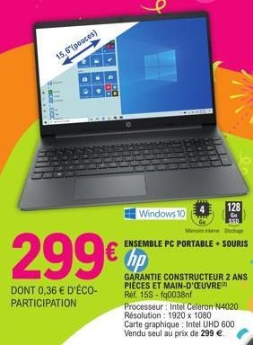 299€  DONT 0,36 € D'ÉCO-PARTICIPATION  15,6"(pouces)  Windows 10  ENSEMBLE PC PORTABLE + SOURIS  hp  GARANTIE CONSTRUCTEUR 2 ANS PIÈCES ET MAIN-D'ŒUVRE Ref. 15S-fq0038nf  128  Go  SSD  Minom indame St