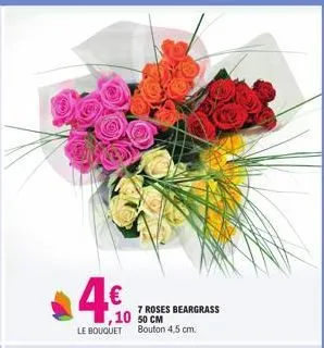 4.€  7 roses beargrass ,10 50 cm  le bouquet bouton 4,5 cm. 