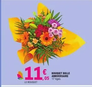 11€  le bouquet  € bouquet bulle  anniversaire tiges.  ,05 170 