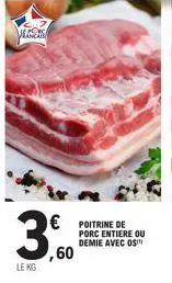 verses  3₁  le kg  € poitrine de  ,60  porc entiere ou demie avec os 