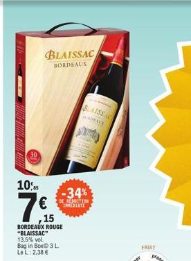 BLAISSAC  BORDEAUX  10,5  7€  BORDEAUX ROUGE "BLAISSAC" 13,5% vol. Bag in BoxⒸ 3 L  Le L: 2,38 €  -34%  DE REDUCTION  ESTATE  BLAISSAC  SUDKAUS  FRUIT 