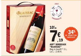 BLAISSAC  BORDEAUX  BLAISSAC  PEACE  spe  FRUT  10,90  PERSONNALITE  pance  Puissant  €  ,19  AOP BORDEAUX "BLAISSAC" Bag in box@ 3 L. Le L: 2,40 €.  -34% REDUCTION  INMEDIATE 