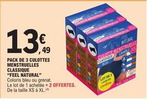 13€  PACK DE 3 CULOTTES MENSTRUELLES CLASSIQUE "FEEL NATURAL"  Coloris bleu ou grenat.  Le lot de 1 achetée + 2 OFFERTES.  De la taille XS à XL.  SON  MEN  PLOT DES  FA  FEEL NATURAL  CLASSIQUE FLES  